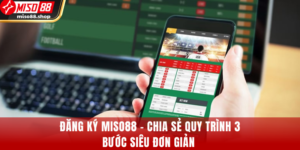 Hướng Dẫn Miso88 – Cẩm Nang Chơi Game Chi Tiết, Hiệu Quả